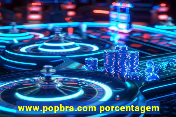 www.popbra.com porcentagem